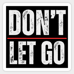 Don't Let Go Sticker